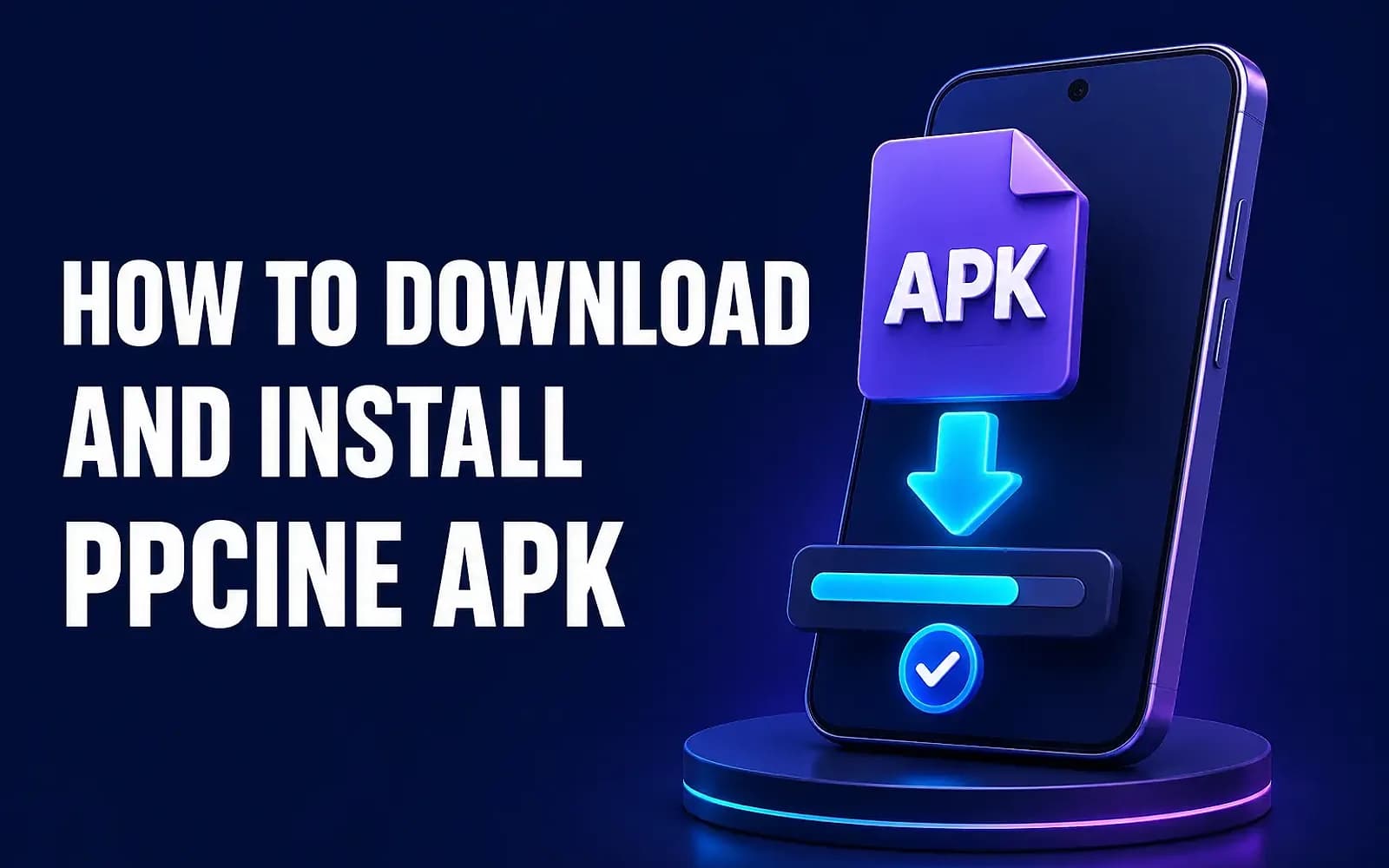 How to Download and Install PPCine APK Phone on a glowing stand receiving an APK download with a progress bar and success checkmark